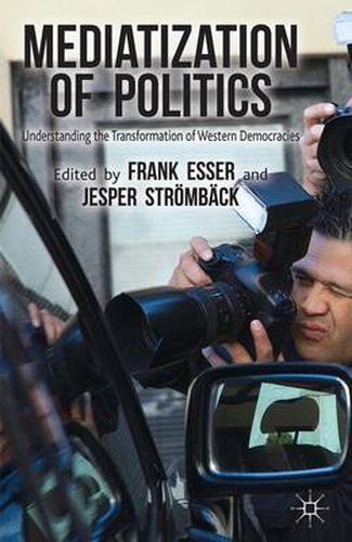 Cover image for Mediatization of Politics: Understanding the Transformation of Western Democracies