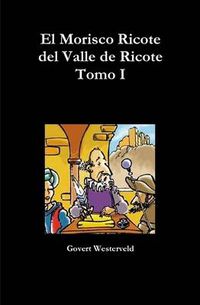 Cover image for El Morisco Ricote Del Valle De Ricote. Tomo I