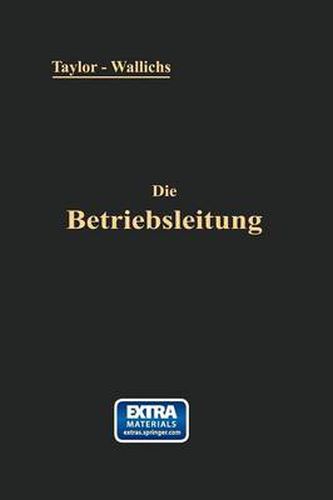 Cover image for Die Betriebsleitung Inbesondere Der Werkstatten: Autorisierte Deutsche Ausgabe Der Schrift:  Shop Management