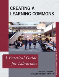 Cover image for Creating a Learning Commons: A Practical Guide for Librarians