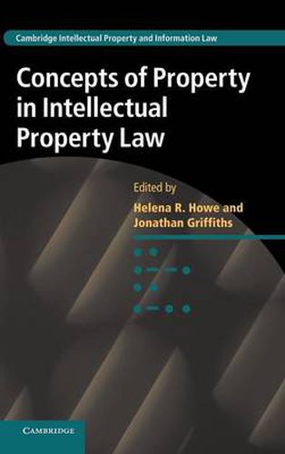 Cover image for Concepts of Property in Intellectual Property Law