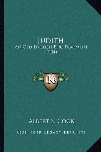 Judith: An Old English Epic Fragment (1904)