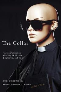 Cover image for The Collar: Reading Christian Ministry in Fiction, Television, and Film