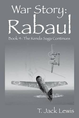 War Story: Rabaul - Book 4: The Kenda Saga Continues