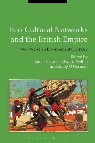 Eco-Cultural Networks and the British Empire: New Views on Environmental History