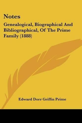 Notes: Genealogical, Biographical and Bibliographical, of the Prime Family (1888)