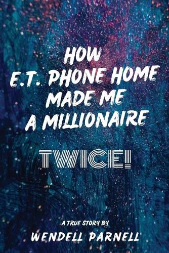 Cover image for How E.T Phone Home Made Me a Millionaire, TWICE!