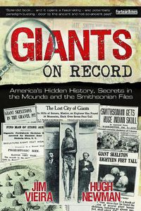 Cover image for Giants on Record: America'S Hidden History, Secrets in the Mounds and the Smithsonian Files