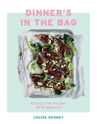 Cover image for Dinner's in the Bag: 60 Easy Oven Recipes, All Wrapped Up