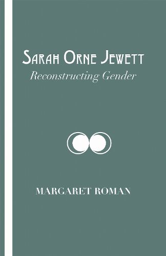 Cover image for Sarah Orne Jewett: Reconstructing Gender