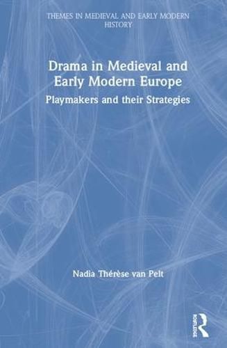 Cover image for Drama in Medieval and Early Modern Europe: Playmakers and their Strategies