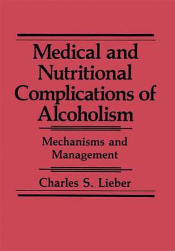 Cover image for Medical and Nutritional Complications of Alcoholism: Mechanisms and Management