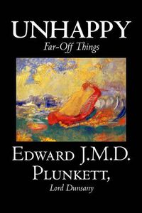 Cover image for Unhappy Far-Off Things by Edward J. M. D. Plunkett, Fiction, Classics, Fantasy, Horror