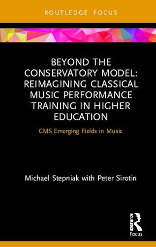 Cover image for Beyond the Conservatory Model: Reimagining Classical Music Performance Training in Higher Education