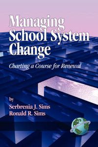 Cover image for Managing School System Change: Charting a Course for Renewal