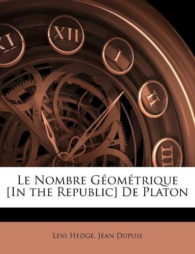 Cover image for Le Nombre Geometrique [In the Republic] de Platon