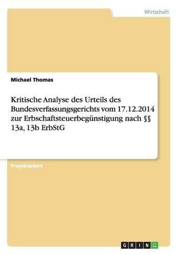 Cover image for Kritische Analyse des Urteils des Bundesverfassungsgerichts vom 17.12.2014 zur Erbschaftsteuerbegunstigung nach  13a, 13b ErbStG