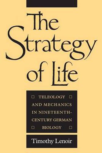 Cover image for The Strategy of Life: Teleology and Mechanics in Nineteenth-century German Biology