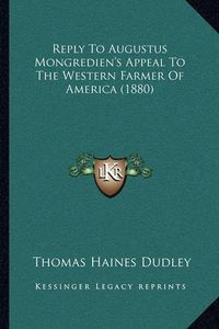 Cover image for Reply to Augustus Mongredien's Appeal to the Western Farmer of America (1880)