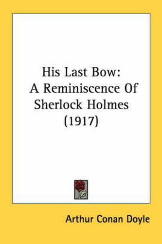 Cover image for His Last Bow: A Reminiscence of Sherlock Holmes (1917)