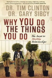 Cover image for Why You Do the Things You Do: The Secret to Healthy Relationships