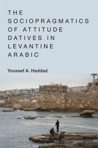 Cover image for The Sociopragmatics of Attitude Datives in Levantine Arabic