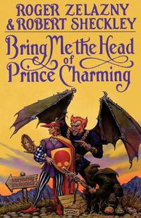 Cover image for Bring Me the Head of Prince Charming: A Novel