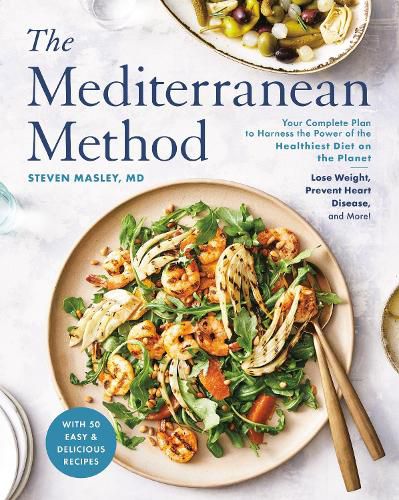 The Mediterranean Method: Lose Weight, Prevent Heart Disease and Memory Loss, and Support a Healthy Gut