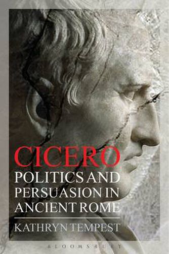 Cover image for Cicero: Politics and Persuasion in Ancient Rome