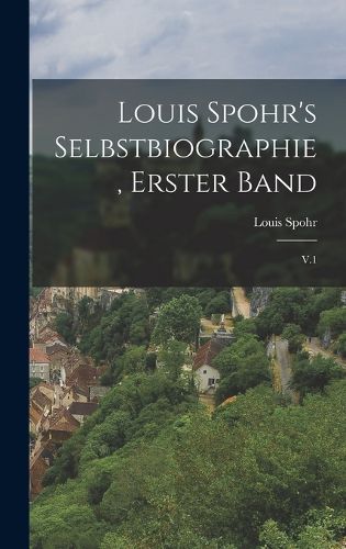Cover image for Louis Spohr's Selbstbiographie, erster Band