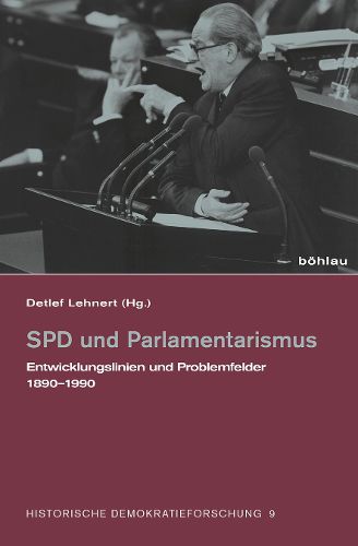 SPD Und Parlamentarismus: Entwicklungslinien Und Problemfelder 1871-1990