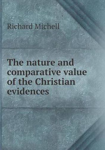 Cover image for The Nature and Comparative Value of the Christian Evidences