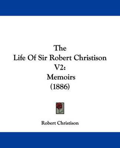 The Life of Sir Robert Christison V2: Memoirs (1886)