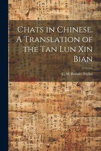 Cover image for Chats in Chinese. A Translation of the Tan Lun Xin Bian