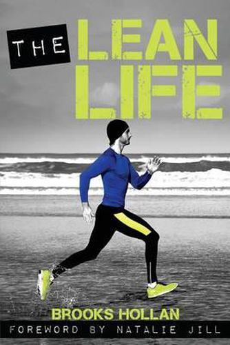 Cover image for The Lean Life: A Story to Give You the Motivation and Tools Needed for Lasting Fat Loss and Lifelong Health