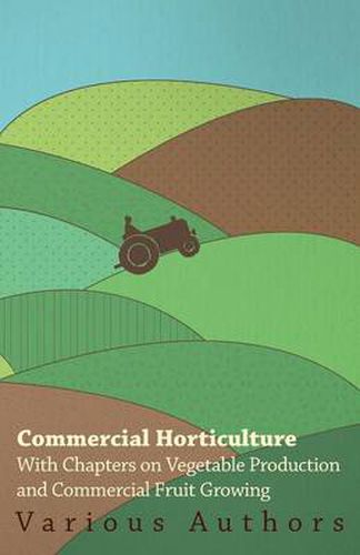 Cover image for Commercial Horticulture - With Chapters on Vegetable Production and Commercial Fruit Growing