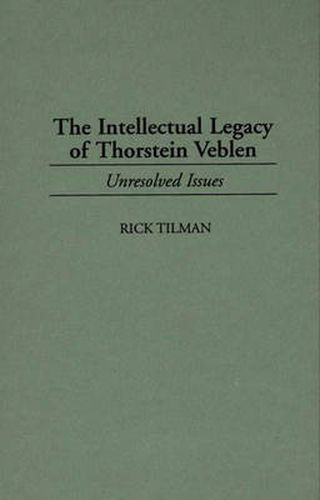 Cover image for The Intellectual Legacy of Thorstein Veblen: Unresolved Issues