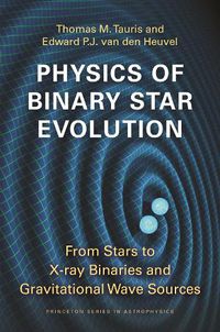 Cover image for Physics of Binary Star Evolution: From Stars to X-ray Binaries and Gravitational Wave Sources