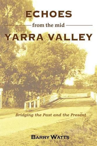 Cover image for Echoes from the Mid-Yarra Valley: Bridging the Past and the Present