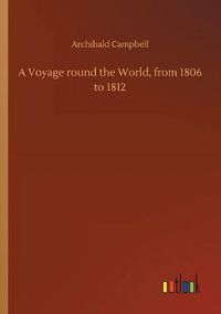 Cover image for A Voyage round the World, from 1806 to 1812