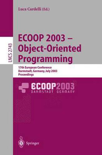 Cover image for ECOOP 2003 - Object-Oriented Programming: 17th European Conference, Darmstadt, Germany, July 21-25, 2003. Proceedings