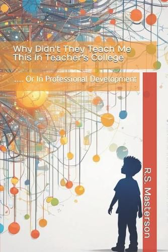 Cover image for Why Didn't They Teach Me This in Teacher's College