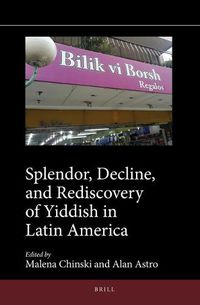 Cover image for Splendor, Decline, and Rediscovery of Yiddish in Latin America