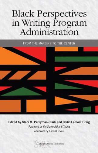 Cover image for Black Perspectives in Writing Program Administration: From the Margins to the Center