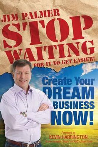 Cover image for Stop Waiting For it to Get Easier: Create Your Dream Business Now