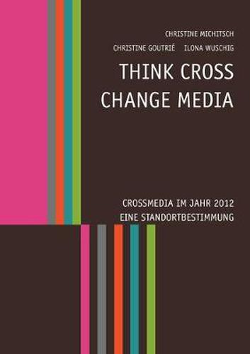 Cover image for Think CROSS - Change MEDIA: Eine Standortbestimmung im Jahr 2012