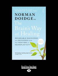 Cover image for The Brain's Way of Healing: Remarkable Discoveries and Recoveries from the Frontiers of Neuroplasticity