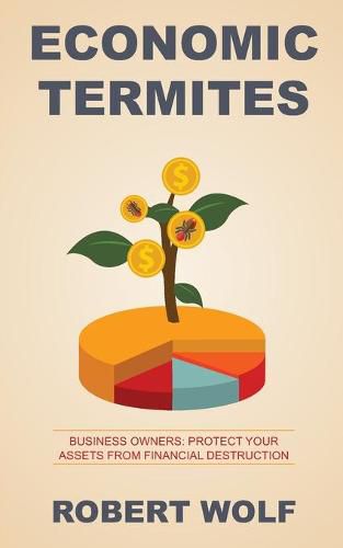 Cover image for Economic Termites: Protect Your Assets from Financial Destruction