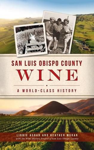 Cover image for San Luis Obispo County Wine: A World-Class History