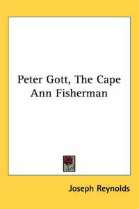 Cover image for Peter Gott, the Cape Ann Fisherman